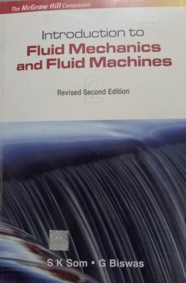 Introduction To Fluid Mechanics And Fluid Machines(Paperback, S K Som and Biswas)