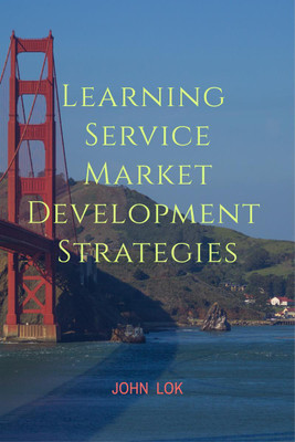 Learning Service Market development Strategies(English, Paperback, Lok John)