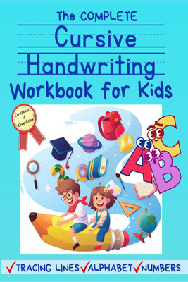The Complete Cursive Handwriting Workbook For Kids(English, Paperback, Alis Nicole Uson)
