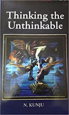 Thinking The Unthinkable(Hardcover, N. Kunju)