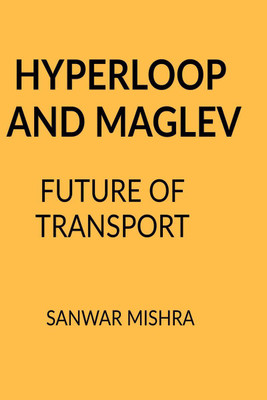HYPERLOOP AND MAGLEV(English, Paperback, Mr Sanwar Mal Mishra)