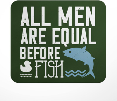 LASTWAVE All men are equal before fish, Funny Deisgn Graphic Printed Non Slip Base Mousepad(Multicolor)
