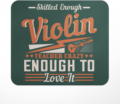 LASTWAVE skilled enough violin teacher crazy enough to love it, Graphic Printed Non Slip Base Mousepad(Multicolor)