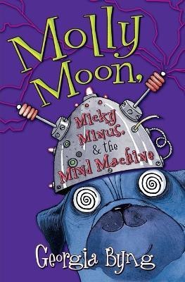 Molly Moon, Micky Minus, & the Mind Machine(English, Paperback, Byng Georgia)