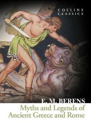 Myths and Legends of Ancient Greece and Rome(English, Paperback, Berens E. M.)