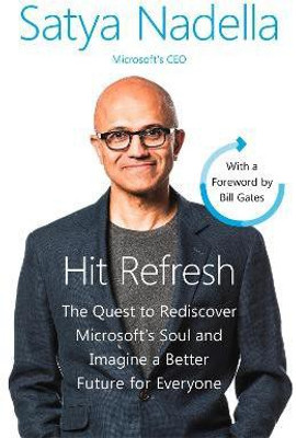 Hit Refresh  - The Quest to Rediscover Microsoft's Soul and Imagine a Better Future for Everyone(English, Paperback, Nadella Satya)