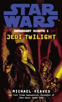 Star Wars: Coruscant Nights I - Jedi Twilight(English, Paperback, Reaves Michael)