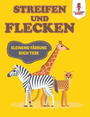 Streifen und Flecken(German, Paperback, Coloring Bandit)