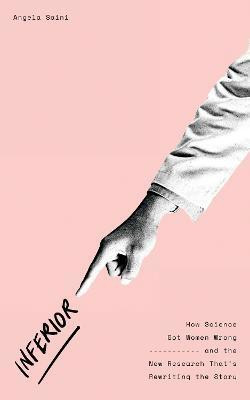Inferior  - How Science Got Women Wrong - and the New Research thatÃÂ¢ÃÂÃÂs Rewriting the Story(English, Paperback, Saini Angela)