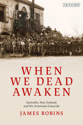 When We Dead Awaken: Australia, New Zealand, and the Armenian Genocide(English, Paperback, Robins James)