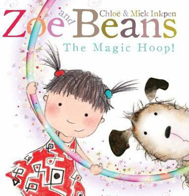 Zoe and Beans: The Magic Hoop(English, Paperback, Inkpen Chloe)