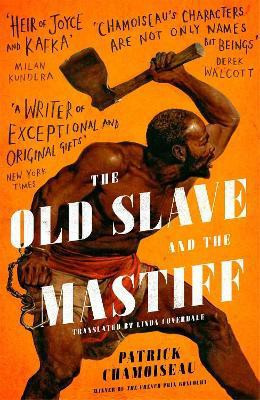 The Old Slave and the Mastiff(English, Hardcover, Chamoiseau Patrick)