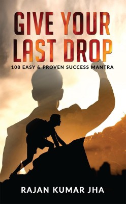 Give Your Last Drop(English, Paperback, Rajan Kumar Jha)