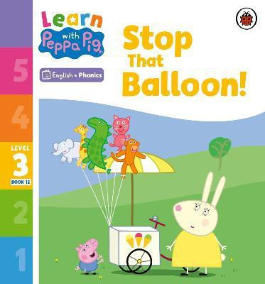 Learn with Peppa Phonics Level 3 Book 12 - Stop That Balloon! (Phonics Reader)(English, Paperback, Peppa Pig)