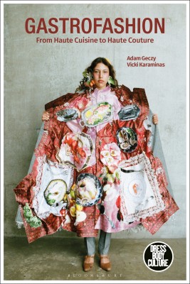 Gastrofashion from Haute Cuisine to Haute Couture(English, Hardcover, Geczy Adam)