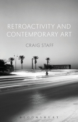Retroactivity and Contemporary Art(English, Paperback, Staff Craig)
