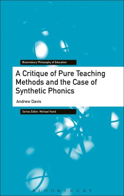 A Critique of Pure Teaching Methods and the Case of Synthetic Phonics(English, Paperback, Davis Andrew)