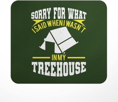 LASTWAVE Sorry for what I said when I was not in my treehouse, Camping Design Graphic Mousepad(Multicolor)