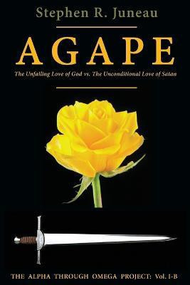 AGAPE - Part B(English, Paperback, Juneau Stephen R)