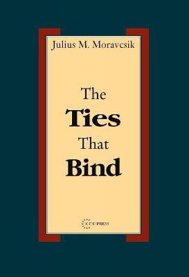 The Ties That Bind(English, Electronic book text, Moravcsik Julius M.)