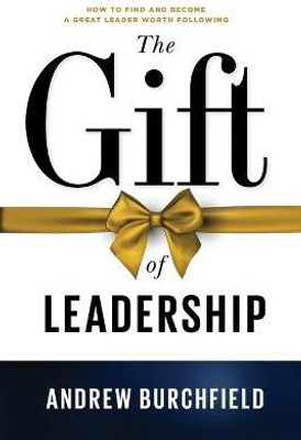 The Gift of Leadership(English, Paperback, Burchfield Andrew)