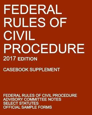Federal Rules of Civil Procedure; 2017 Edition (Casebook Supplement)(English, Paperback, Michigan Legal Publishing Ltd)