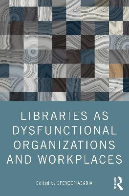 Libraries as Dysfunctional Organizations and Workplaces(English, Paperback, unknown)