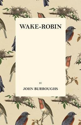 Wake-Robin(English, Paperback, Burroughs John)