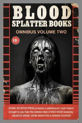 Blood Splatter Books Omnibus Volume Two(English, Paperback, Wood Rick)