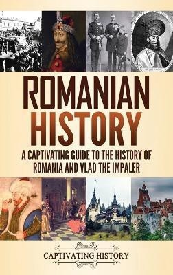 Romanian History(English, Hardcover, History Captivating)