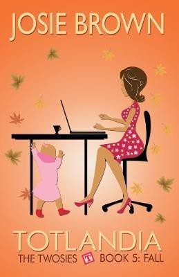 Totlandia - Book 5 (The Twosies, Fall)(English, Paperback, Brown Josie)
