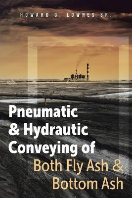 Pneumatic and Hydrautic Conveying of Both Fly Ash and Bottom Ash(English, Paperback, Lownes Howard G Sr)