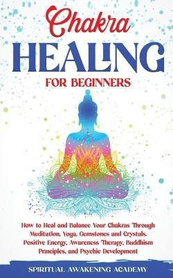 Chakra Healing for Beginners(English, Paperback, Academy Spiritual Awakening)