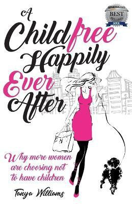 A Childfree Happily Ever After(English, Paperback, Williams Tanya)