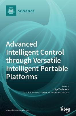 Advanced Intelligent Control through Versatile Intelligent Portable Platforms(English, Hardcover, unknown)
