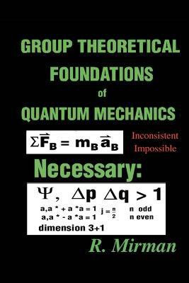 Group Theoretical Foundations of Quantum Mechanics(English, Paperback, Mirman R)