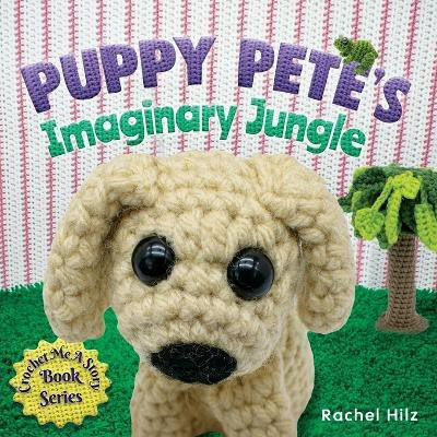 Puppy Pete's Imaginary Jungle(English, Paperback, Hilz Rachel)