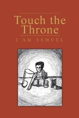 Touch the Throne(English, Paperback, I Am Samuel)