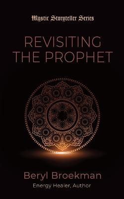 Revisiting the Prophet(English, Paperback, Broekman Beryl)