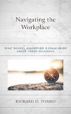 Navigating the Workplace(English, Paperback, Tomko Richard D. Superintendent of Schools, Belleville Public Schools, New Jersey)