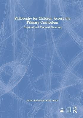 Philosophy for Children Across the Primary Curriculum(English, Hardcover, Shorer Alison)