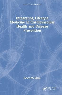 Integrating Lifestyle Medicine in Cardiovascular Health and Disease Prevention(English, Hardcover, Rippe James M.)