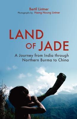 Land Of Jade: A Journey From India Through Northern Burma To China(English, Paperback, Lintner Bertil)