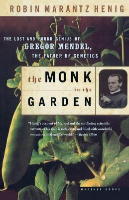 Monk In The Garden, The  - The Lost and Found Genius of Gregor Mendel, the Father of Genetics(English, Paperback, Henig Robin Marantz)