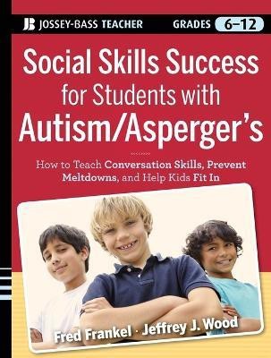 Social Skills Success for Students with Autism / Asperger's(English, Paperback, Frankel Fred)