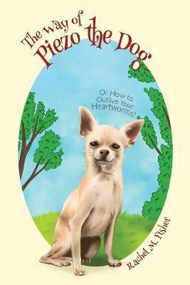 The Way of Piezo the Dog(English, Paperback, Fisher Rachel M)