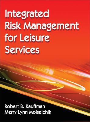 Integrated Risk Management for Leisure Services(English, Hardcover, Kauffman Robert B.)