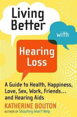 Living Better with Hearing Loss(English, Paperback, Bouton Katherine)
