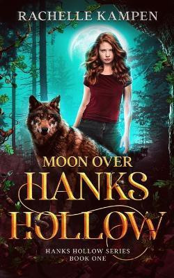 Moon Over Hanks Hollow(English, Paperback, Kampen Rachelle)