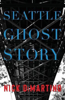 Seattle Ghost Story(English, Paperback, DiMartino Nick)